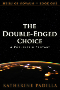 Book cover of The Double-Edged Choice, by Katherine Padilla, published by Novaun Novels