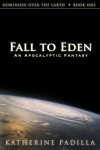 Book cover of Dominion Over the Earth book 1, Fall to Eden, by Katherine Padilla, published by Novaun Novels