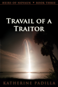 Book cover for Travail of a Traitor, by Katherine Padilla, published by Novaun Novels