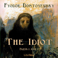 Audiobook cover of ,The Idiot (Part 01 and 02), by Fyodor Dostoevsky, read by Martin Gleeson at LibriVox