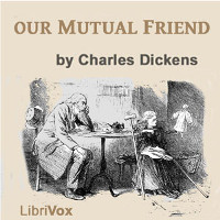 Audiobook cover for Our Mutual Friend, by Charles Dickens, read by Mil Nicholson at LibriVox
