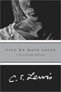 Book cover of Till We Have Faces, by C.S. Lewis
