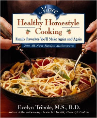 Book cover for More Healthy Homestyle Cooking, by Evelyn Tribole