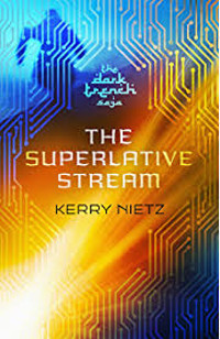 Book cover for The Superlative Stream, by Kerry Nietz