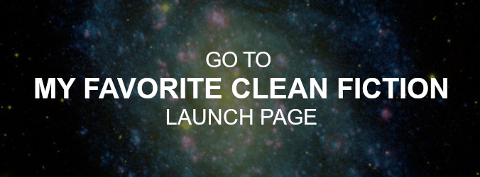 "Go to My Favorite Clean Fiction Launch Page" over a space photo picturing a galaxy of blue, purple, and yellow stars